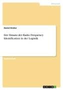 Der Einsatz der Radio Frequency Identification in der Logistik