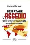 Disertare l'assedio. Analisi, storia e proposte concrete per salvarsi dalla guerra dell'Impero USA contro il mondo multipolare