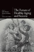 The Future of Healthy Aging and Successful Retirement