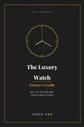 The Luxury Watch Owner's Guide