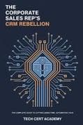The Corporate Sales Rep's CRM Rebellion