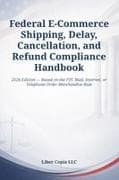 Federal E-Commerce Shipping, Delay, Cancellation, and Refund Compliance Handbook