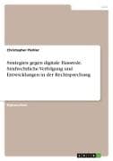 Strategien gegen digitale Hassrede. Strafrechtliche Verfolgung und Entwicklungen in der Rechtsprechung