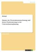 Einsatz der Prozesskostenrechnung und deren Positionierung in der Unternehmensplanung