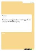 Business strategy and accounting policies of GlaxoSmithKline (GSK)