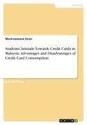 Students' Attitude Towards Credit Cards in Malaysia. Advantages and Disadvantages of Credit Card Consumption