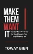 Make Them Want It
