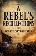 A Rebel's Recollections