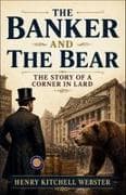 The Banker and The Bear The Story of a Corner in Lard