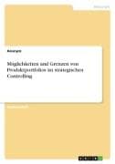 Möglichkeiten und Grenzen von Produktportfolios im strategischen Controlling