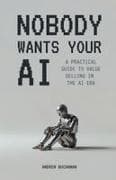 Nobody Wants Your AI
