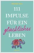 111 Impulse für ein glückliches Leben