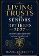 LIVING TRUSTS FOR SENIORS AND RETIREES 2027