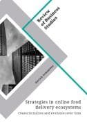 Strategies in online food delivery ecosystems. Characterization and evolution over time