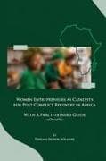 Women Entrepreneurs as Catalysts for Post-Conflict Recovery in Africa