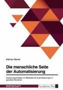 Die menschliche Seite der Automatisierung. Anpassungsstrategien für Mitarbeiter bei Automatisierungen in operativen Bereichen