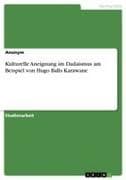 Kulturelle Aneignung im Dadaismus am Beispiel von Hugo Balls Karawane