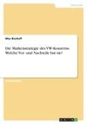 Die Markenstrategie des VW-Konzerns. Welche Vor- und Nachteile hat sie?