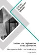 Treiber von Exploration und Exploitation. Eine systematische Literaturanalyse