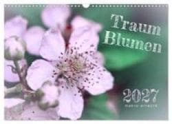 Traum Blumen (Wandkalender 2027 DIN A3 quer), CALVENDO Monatskalender