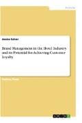 Brand Management in the Hotel Industry and its Potential for Achieving Customer Loyalty