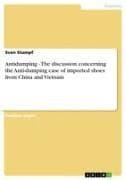 Antidumping - The discussion concerning the Anti-dumping case of imported shoes from China and Vietnam