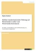 Einfluss transformationaler Führung auf Work-Family-Conflict und Work-Family-Enrichment