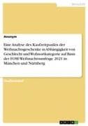 Eine Analyse des Kaufzeitpunkts der Weihnachtsgeschenke in Abhängigkeit von Geschlecht und Wohnortkategorie auf Basis der FOM-Weihnachtsumfrage 2021 in München und Nürnberg