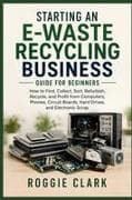 Starting an E-Waste Recycling Business Guide for Beginners
