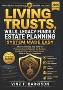 Living Trusts, Wills, Legacy Funds & Estate Planning System Made Easy