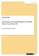 Steuerung von Kreditinstituten auf Basis Basel II und Basel III