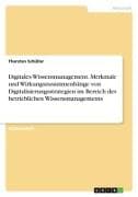 Digitales Wissensmanagement. Merkmale und Wirkungszusammenhänge von Digitalisierungsstrategien im Bereich des betrieblichen Wissensmanagements