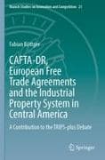 CAFTA-DR, European Free Trade Agreements and the Industrial Property System in Central America