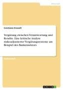 Vergütung zwischen Verantwortung und Rendite. Eine kritische Analyse risikoadjustierter Vergütungssysteme am Beispiel des Bankensektors