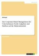 Das Corporate Brand Management des Unternehmens Nestlé. Aufgaben und Einfluss auf die Markenidentität