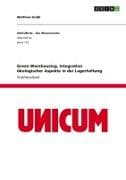 Green Warehousing. Integration ökologischer Aspekte in der Lagerhaltung