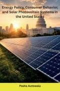 Energy Policy, Consumer Behavior, and Solar Photovoltaic Systems in the United States