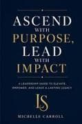 ASCEND with PURPOSE. LEAD with IMPACT