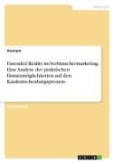 Extended Reality im Verbrauchermarketing. Eine Analyse der praktischen Einsatzmöglichkeiten auf den Kaufentscheidungsprozess