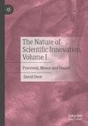 The Nature of Scientific Innovation, Volume I