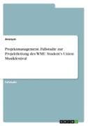 Projektmanagement. Fallstudie zur Projektleitung des WMU Student's Union Musikfestival
