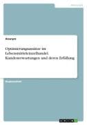 Optimierungsansätze im Lebensmitteleinzelhandel. Kundenerwartungen und deren Erfüllung