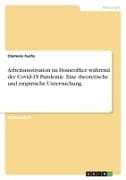 Arbeitsmotivation im Homeoffice während der Covid-19 Pandemie. Eine theoretische und empirische Untersuchung