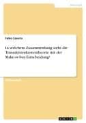 In welchem Zusammenhang steht die Transaktionskostentheorie mit der Make-or-buy-Entscheidung?