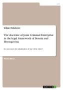 The doctrine of Joint Criminal Enterprise in the legal framework of Bosnia and Herzegovina