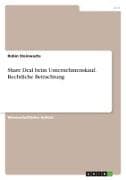 Share Deal beim Unternehmenskauf. Rechtliche Betrachtung