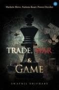 Trade, War, & Game