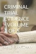 CRIMINAL TRIAL EVIDENCE - VOLUME 1 OF 5