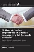 Motivación de los empleados: un análisis comparativo del Banco de Pakistán