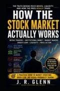 HOW THE STOCK MARKET ACTUALLY WORKS